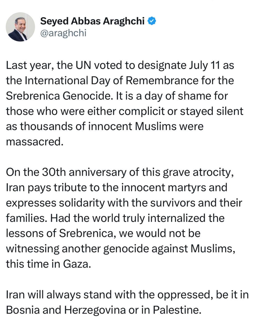 عراقچی: اگر جهان از سربرنیتسا درس گرفته بود، امروز شاهد نسل‌کشی در غزه نبودیم