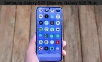 رقابت طراحی نازک و عملکرد قدرتمند سامسونگ گلکسی S25 Edge در برابر S25 Plus